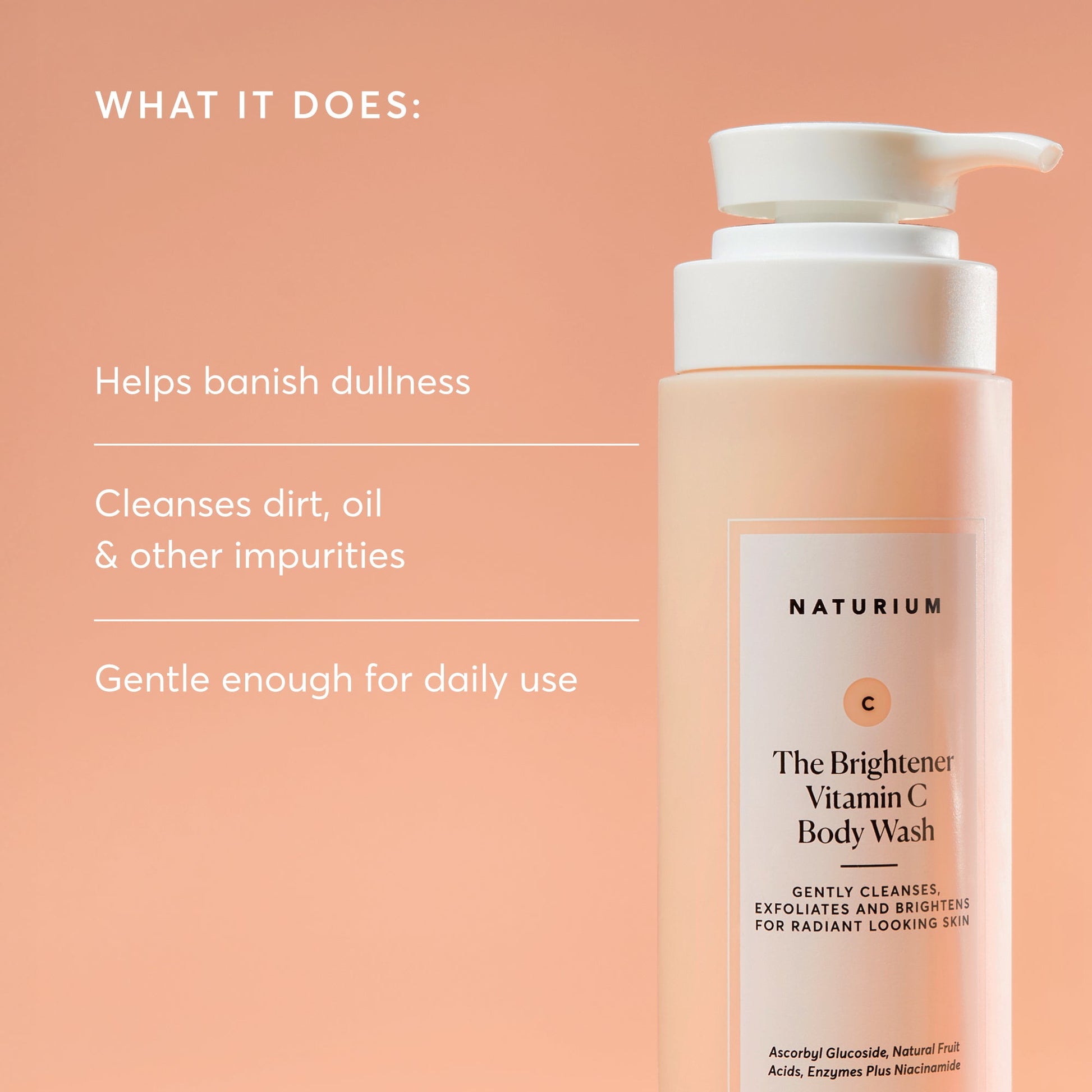 the-brightener-vitamin-c-brightening-body-wash-o9 NATR-40004-Alt-Images-The-Brightener-Vitamin-C-Brightening-Body-Wash-02.jpg